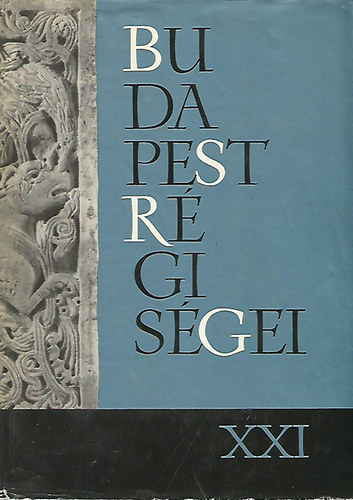 Tarj�nyi S�ndor szerk. - Budapest r�gis�gei XXI. (A Budapesti T�rt�neti M�zeum �vk�nyve XXI.)