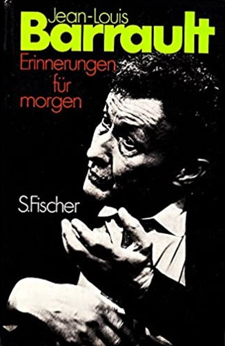 Jean-Louis Barrault - Erinnerungen f�r morgen