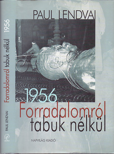 Paul Lendvai - Forradalomrl tabuk nlkl 1956