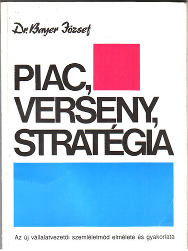 Dr. Bayer Jzsef - Piac, verseny, stratgia