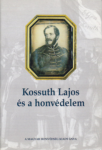 Krámer Iván - Kossuth Lajos és a honvédelem