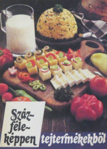 Nincs feltüntetve - Százféleképpen tejtermékekből