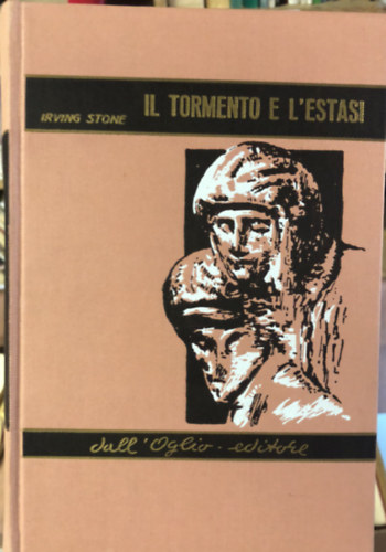 Irving Stone - Il tormento e l'estasi - Agnia s extzis - olasz