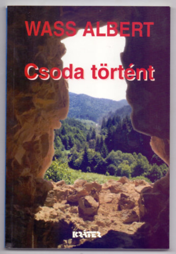 Wass Albert - Csoda t�rt�nt (Elbesz�l�sek, v�logat�s 1945-1998)