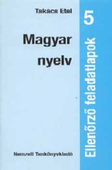 Tak�cs Etel - Magyar nyelv. Ellen�rz� feladatlapok 5.o. NT-00503/F/1