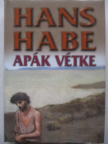 Hans Habe - Apák vétke