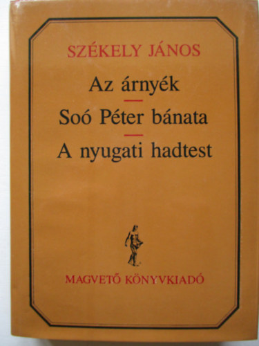 Szkely Jnos - Az rnyk-So Pter bnata-A nyugati hadtest