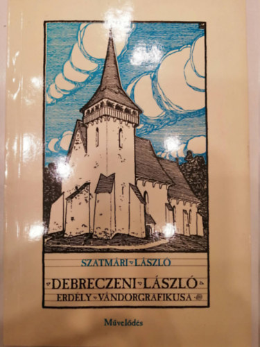 Szatmári László - Debreczeni László - Erdély vándorgrafikusa