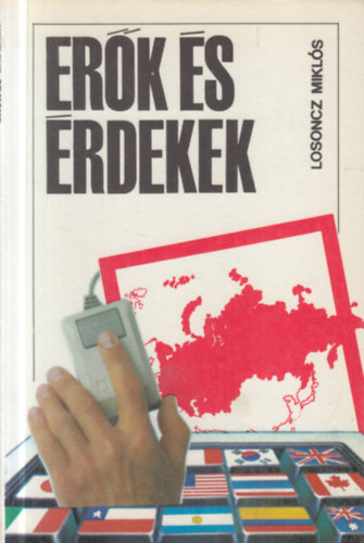 Losoncz Mikl�s - Er�k �s �rdekek (Katonapolitika mindenkinek)