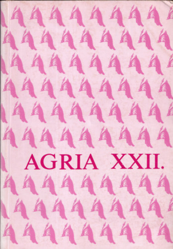 Petercsák Tivadar Bodó Sándor - Agria XXII. (Az egri Dobó István Vármúzeum évkönyve)