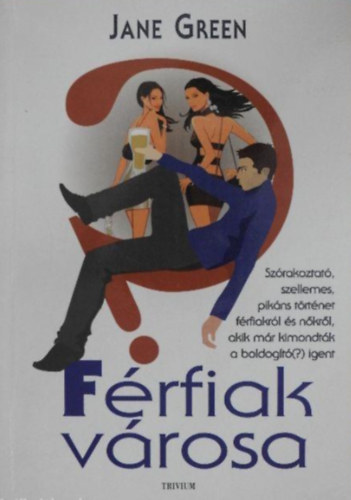 Jane Green - Frfiak vrosa  -  Szrakoztat, szellemes, pikns trtnet frfiakrl s nkrl, akik mr kimondtk a boldogt(?) igent