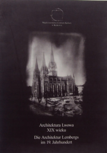 Ismeretlen Szerző - Architektura Lwowa XIX wieku