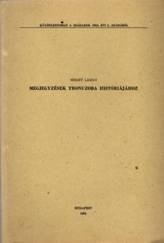 Szegf� L�szl� - Megjegyz�sek Thonuzoba hist�ri�j�hoz