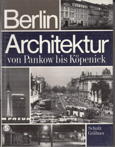 Schulz Grbner - Berlin Architektur von Pankow bis Kpenick (nmet nyelven Berlin ptszete)