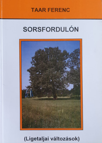 Taar Ferenc - Sorsfordul�n (Ligetaljai v�ltoz�sok)