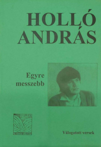 Holl� Andr�s - Egyre messzebb - V�logatott versek