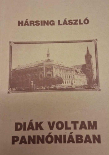Hársing László - Diák voltam Pannóniában