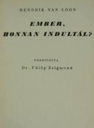 Hendrik van Loon - ember, honnan indult�l?