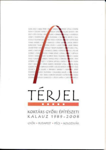 T�rk�nyi S�ndor  (szerk.) - T�rjel - Kort�rs gy�ri �p�t�szeti kalauz 1989-2008