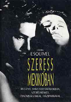 Laura Esquivel - Szeress Mexik�ban