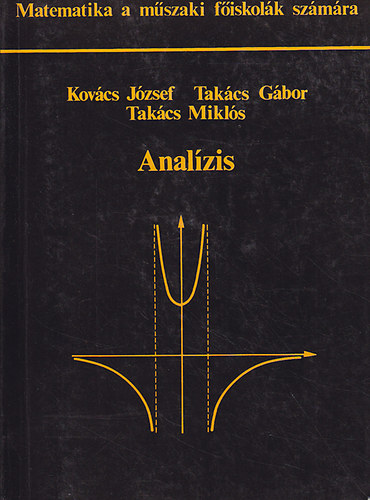Kovács József; Takács Gábor; Takács Miklós - Analízis (Matematika a műszaki főiskolák számára)