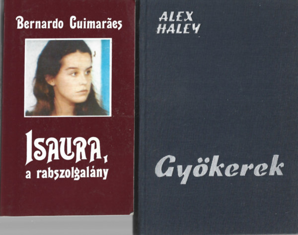 2 db könyv, Bernado Guimaráes: Isaura, a rabszolgalány, Alex Haley: Gyökerek