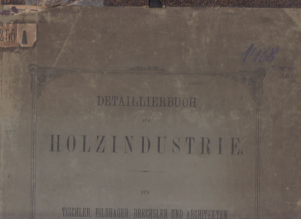 Max Graef - Detaillierbuch fr holzindustrie fr tischler, bildhauer, drechsler und architekten (Heft I.)- 49 db. mlap, mappban