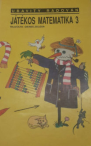 Dienes Zsuzsa Ubavity Radov�n - J�t�kos matematika 3. - nagycsoportosok, iskola el�k�sz�t� csoportok r�sz�re