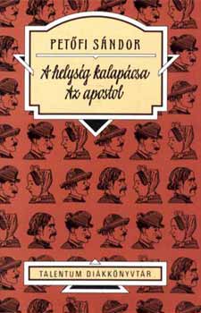 Petfi Sndor - A helysg kalapcsa - Az apostol