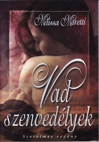 Melissa Moretti - Vad szenvedélyek