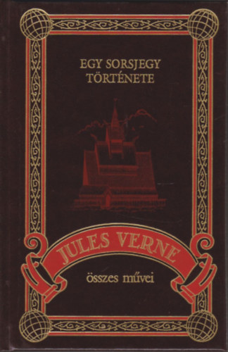 Verne Gyula - Egy sorsjegy története (Jules Verne összes művei 15.)
