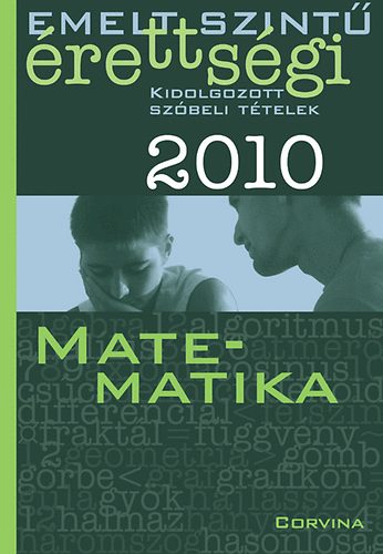 Emelt szint rettsgi 2010 Kidolgozott szbeli ttelek - Matematika