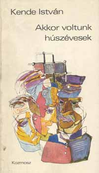 Kende Istv�n - Akkor voltunk h�sz�vesek