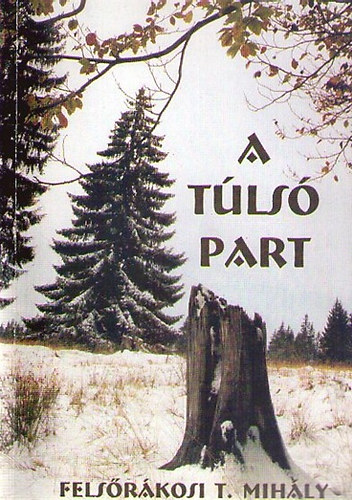 Fels�r�kosi T.Mih�ly - A t�ls� part