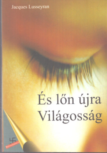 Jacques Lusseyran - És lőn újra világosság