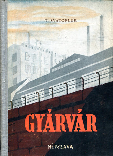 T. Svatopluk - Gyárvár