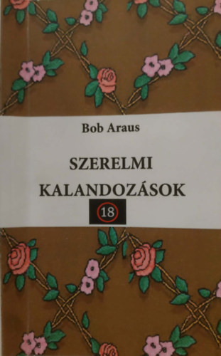Bob Araus - Szerelmi kalandoz�sok +18