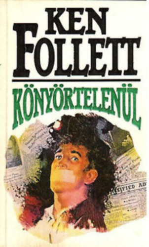 Ken Follett - 4 db Ken Follett krimi: K�ny�rtelen�l - Sasok sz�rny�n - Kaland Afganiszt�nban - Kulcs a Manderley-h�zhoz