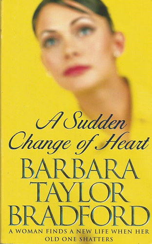 Barbara Taylor Bradford - A Sudden Change of Heart