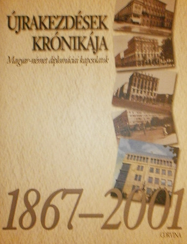 1867-2001 - Újrakezdések krónikája (magyar-német diplomáciai kapcsolat)