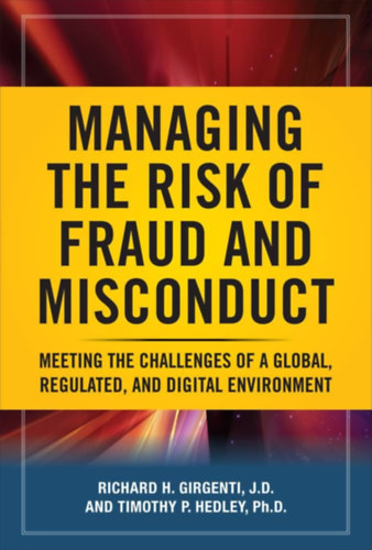 Timothy P. Hedley Richard H. Girgenti - Managing the Risk of Fraud and Misconduct