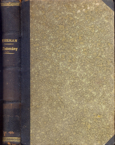 Wiseman Mikls - A tudomny sszhangzsban a kinyilatkoztatssal