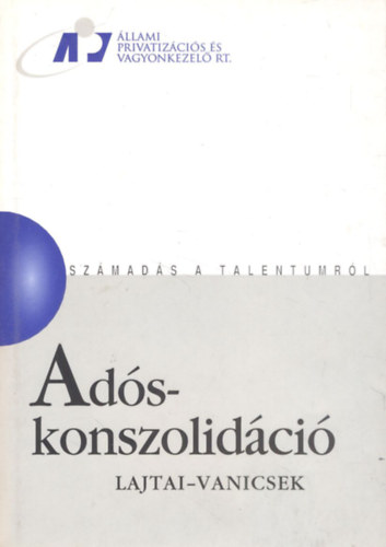 Lajtai-Vanicsek - Adóskonszolidáció (Számadás a talentumról)