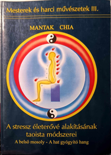 Manthak Chia - A stressz letrv alaktsnak taoista mdszerei