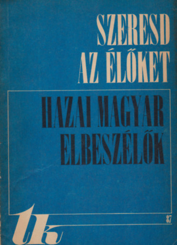 Kntor Lajos  (vl.) - Szeresd az lket (Hazai magyar elbeszlk 1945-1970)