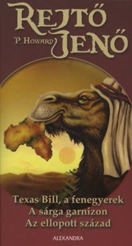 Rejtő Jenő - Texas Bill, a fenegyerek - A sárga garnizon - Az ellopott század