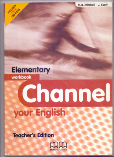 H. Q. Mitchell - J. Scott - Channel your English - Elementary Workbook - Teacher's Edition