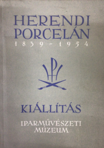 nincs megadva - Herendi porcel�n 1839-1954 (ki�ll�t�s Iparm�v�szeti M�zeum)