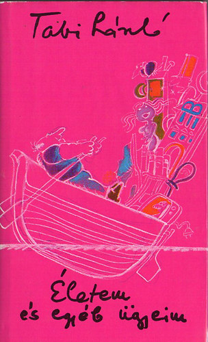 TAbi L�szl� - �letem �s egy�b �gyeim