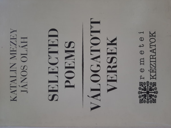 Ol�h J�nos-Mezey Katalin - Selected Poems - V�logatott versek